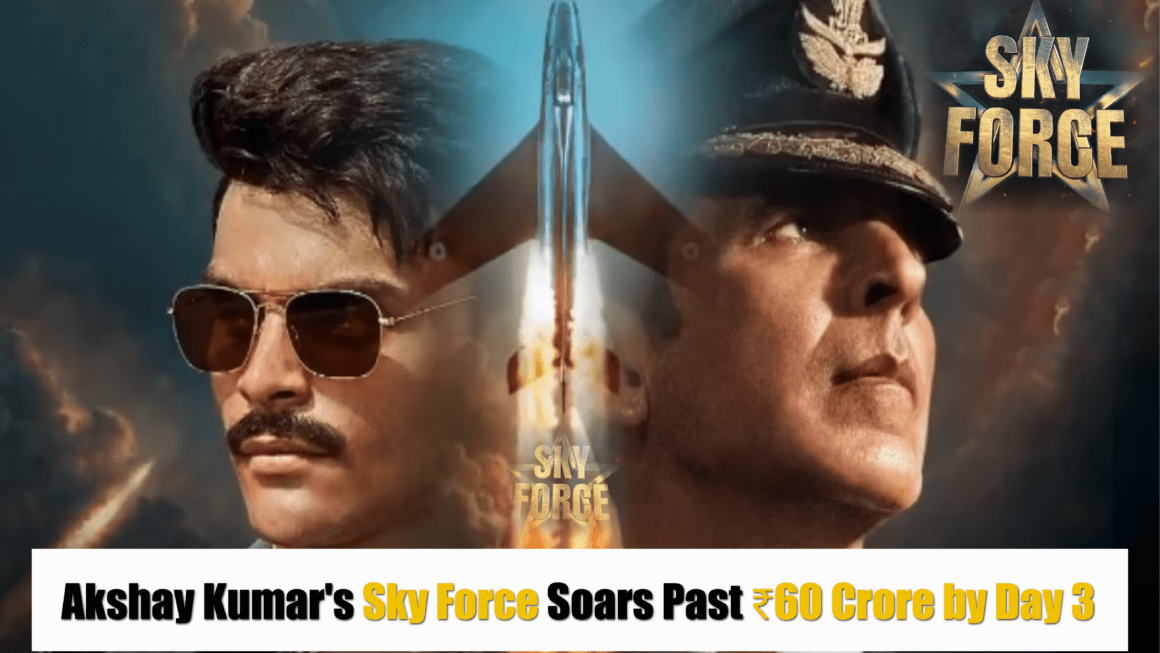 Akshay Kumar’s Sky Force Soars Past ₹60 Crore by Day 3