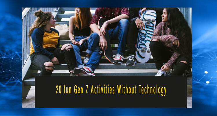 20 Fun Gen Z Activities Without Technology