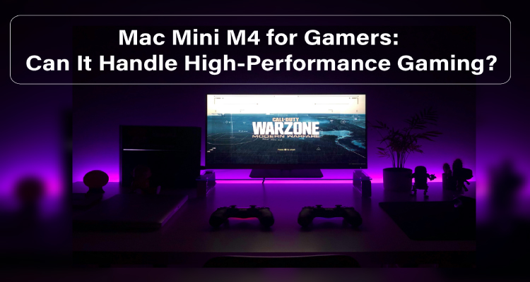 Mac Mini M4 for Gamers Can It Handle High-Performance Gaming?