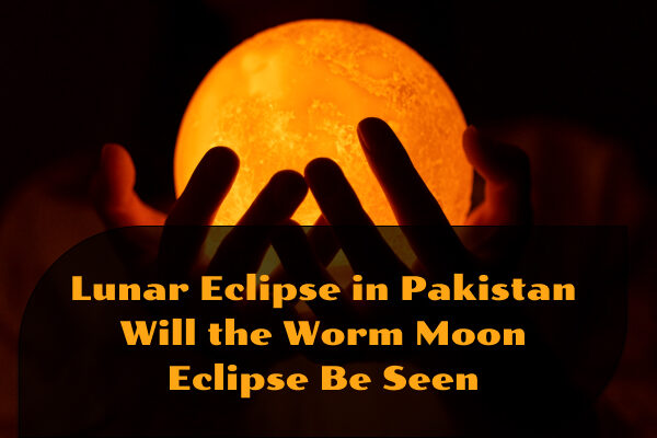 Lunar Eclipse in Pakistan Will the Worm Moon Eclipse Be Seen