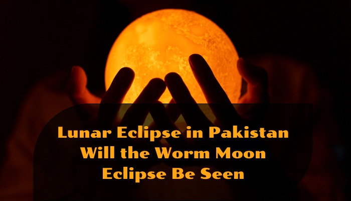 Lunar Eclipse in Pakistan Will the Worm Moon Eclipse Be Seen