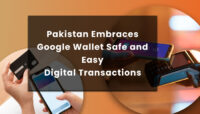 Pakistan Embraces Google Wallet Safe and Easy Digital Transactions