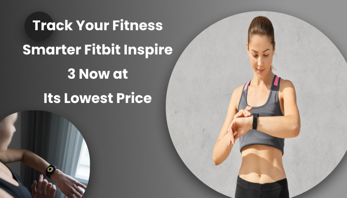 Track Your Fitness Smarter Fitbit Inspire 3 Now at Its Lowest Price